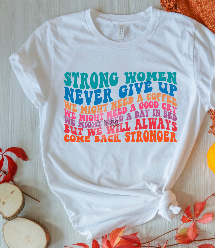 Strong Women Never Give Up Tee