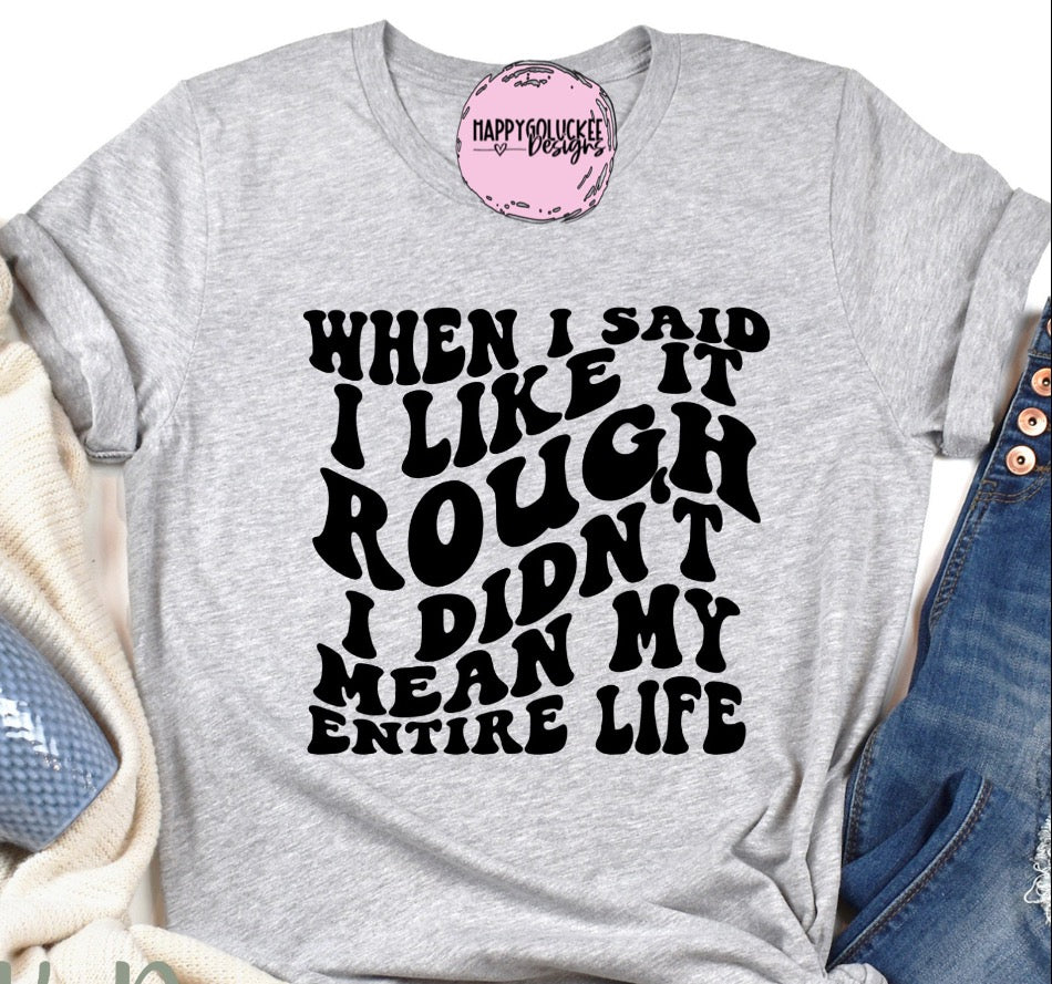 Like It Rough Tshirt